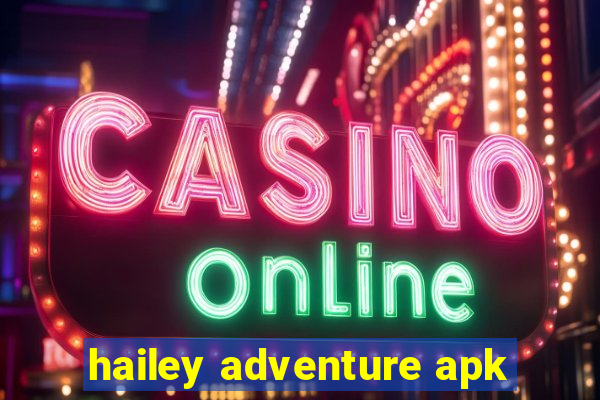 hailey adventure apk